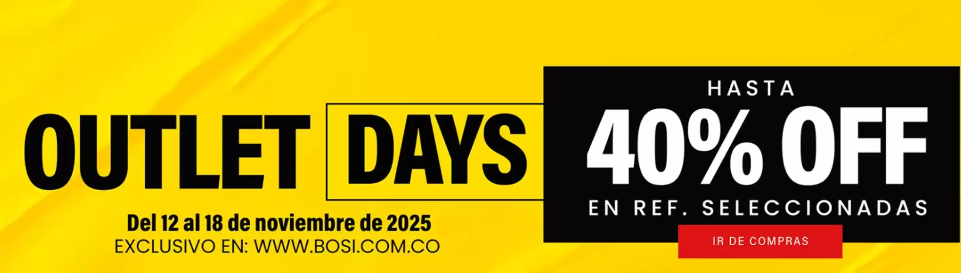 Catálogo Bosi en Ipiales | Outler Days Hasta 40% OFF | 2025-11-13T00:00:00.000Z - 2025-11-18T00:00:00.000Z
