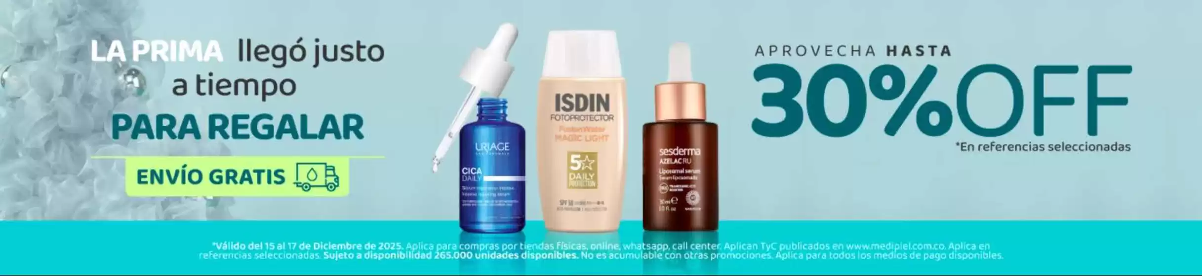 Catálogo MediPiel en Yopal | Hasta 30% OFF La Prima llego justo a tiempo para Regalar | 2025-12-15T00:00:00.000Z - 2025-12-17T00:00:00.000Z