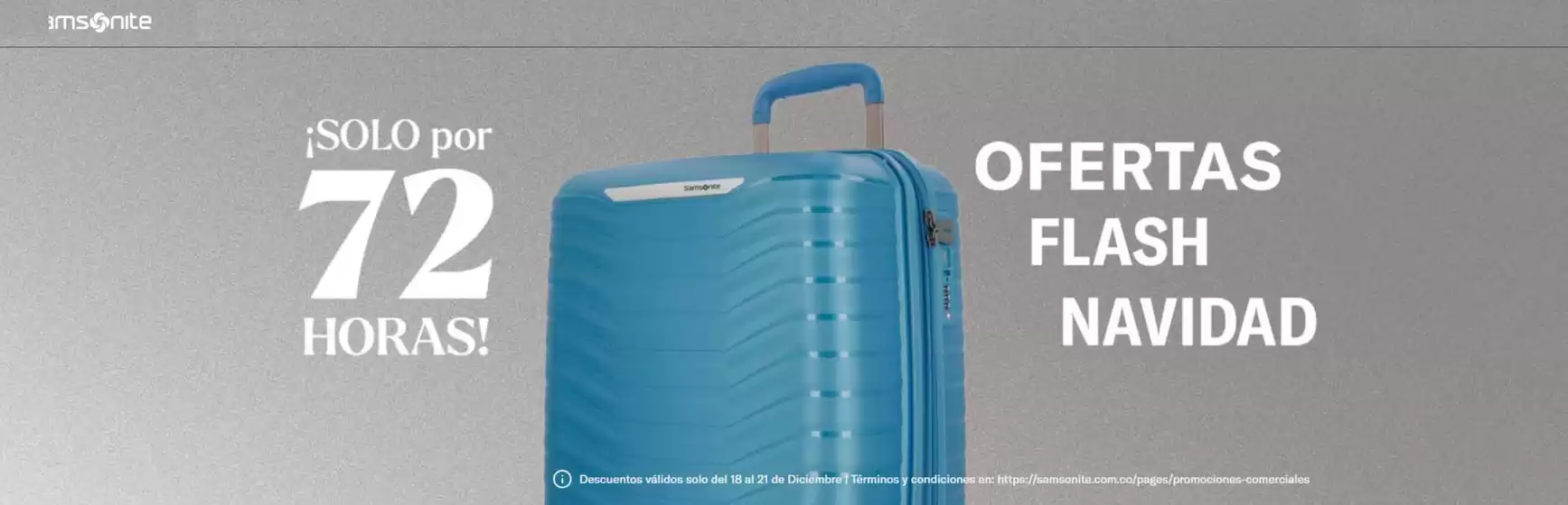 Catálogo Samsonite en Mosquera Cundinamarca | Solo por 72 horas Ofertas Flash Navidad | 2025-12-18T00:00:00.000Z - 2025-12-22T00:00:00.000Z