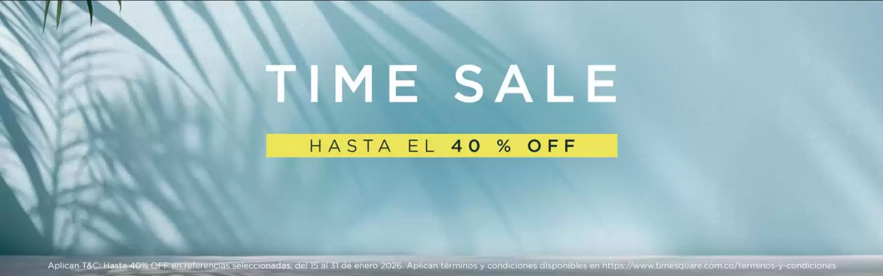 Catálogo Time Square en Villavicencio | Time Sale Hasta el 40% DTO  | 2026-01-23T00:00:00.000Z - 2026-01-31T00:00:00.000Z