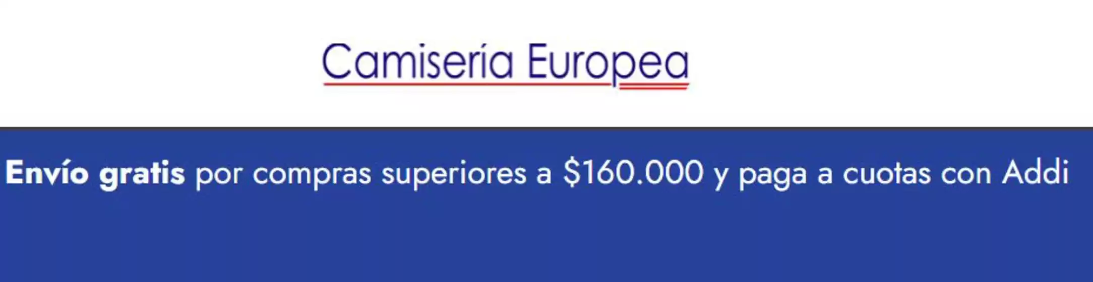 Catálogo Camisería Europea en Villavicencio | Envío gratis por compras superiores a $160.000 y paga a cuotas con Addi | 2026-01-23T00:00:00.000Z - 2026-01-31T00:00:00.000Z