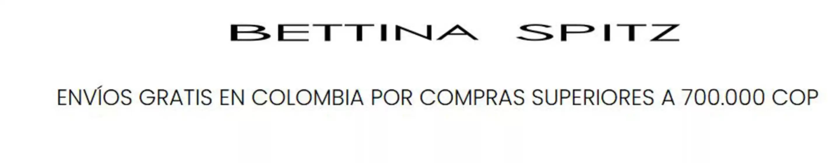 Catálogo Bettina Spitz en Neiva | Envio Gratis en Colombia por compras superiores a $700.000 | 2026-02-03T00:00:00.000Z - 2026-02-28T00:00:00.000Z