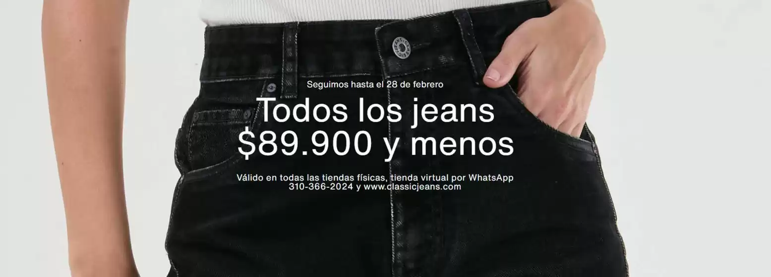 Catálogo Classic Jeans en Bogotá | Todo le Jeans $89.900 y Menos | 2026-02-17T00:00:00.000Z - 2026-02-28T00:00:00.000Z