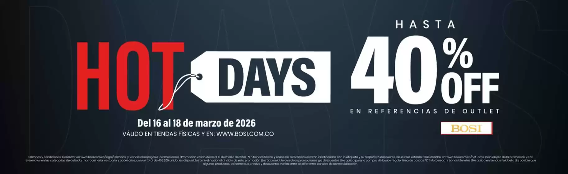 Catálogo Bosi en Armenia | Hot Days Hasta 40% OFF & 20% OFF | 2026-03-17T00:00:00.000Z - 2026-03-18T00:00:00.000Z