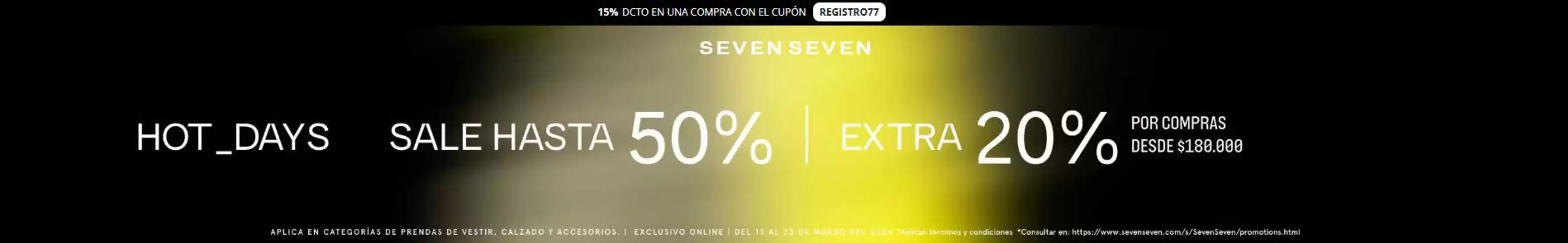 Catálogo Seven Seven en Sibaté | Hot Days Hasta 50% OFF, Extra 20% OFF por compras superiores a $180.000 | 2026-03-18T00:00:00.000Z - 2026-03-23T00:00:00.000Z