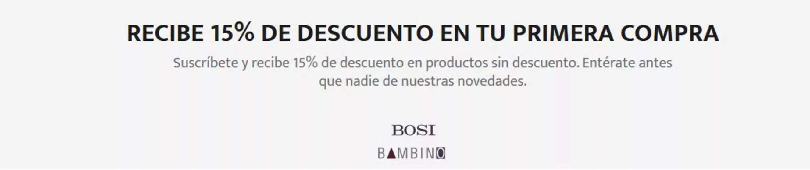 Catálogo Bosi Bambino | 15% OFF en tu primera compra | 2026-04-09T00:00:00.000Z - 2026-08-31T00:00:00.000Z