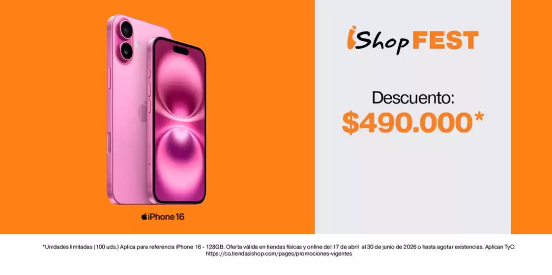 Catálogo Ishop en Itagüí | Ishop Fest iPhone16 Descuento $490.000* | 2026-04-21T00:00:00.000Z - 2026-06-30T00:00:00.000Z