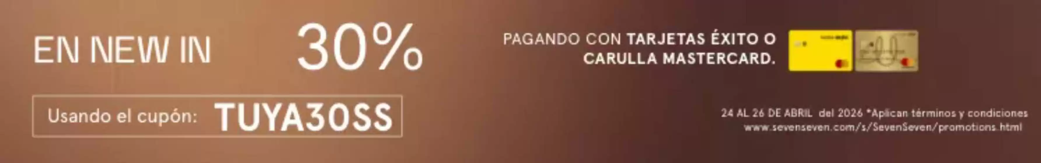 Catálogo Seven Seven en Guadalajara de Buga | En New in 30% OFF usando el cupon: TUYA30SS | 2026-04-24T00:00:00.000Z - 2026-04-26T00:00:00.000Z