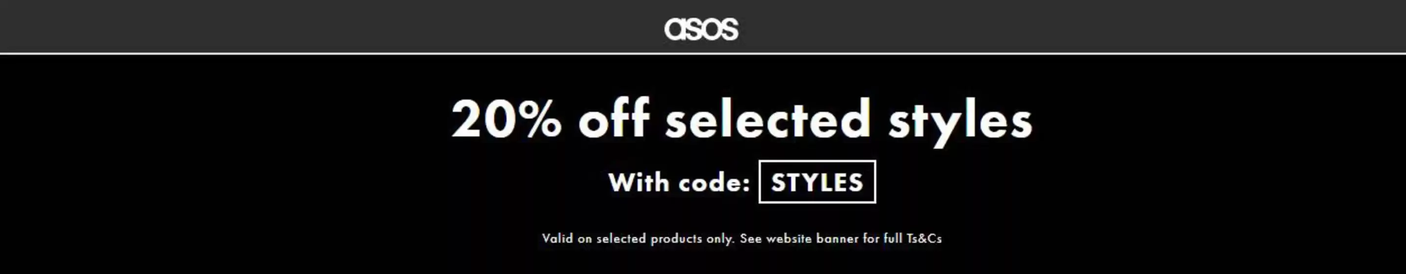 Catálogo ASOS | 20% OFF selected styles with code: STYLES | 2026-05-04T00:00:00.000Z - 2026-05-05T00:00:00.000Z