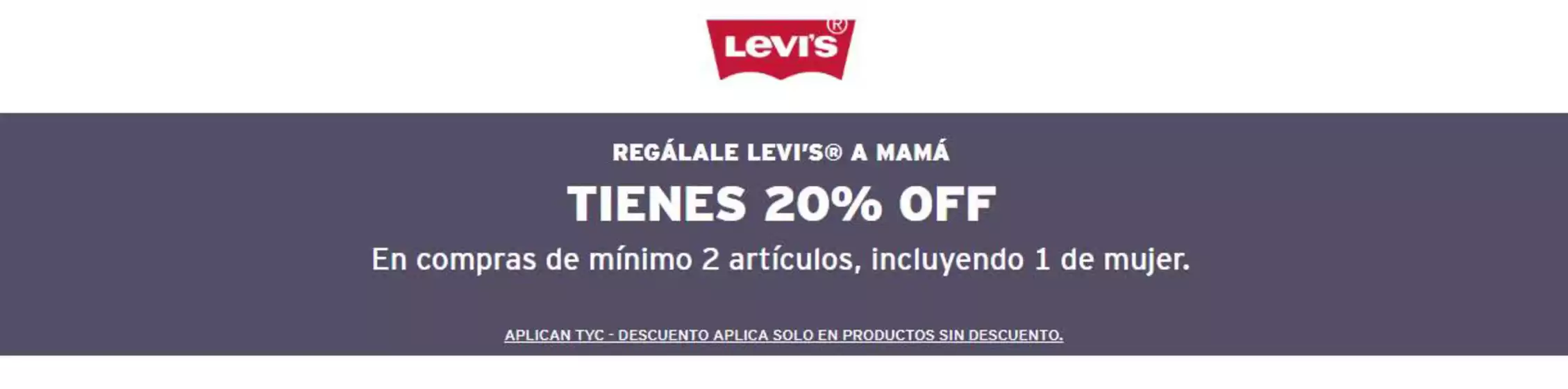 Catálogo Levi's en Soledad | Regalale Levi's a Mamá, tienes 20% OFF | 2026-05-05T00:00:00.000Z - 2026-05-31T00:00:00.000Z