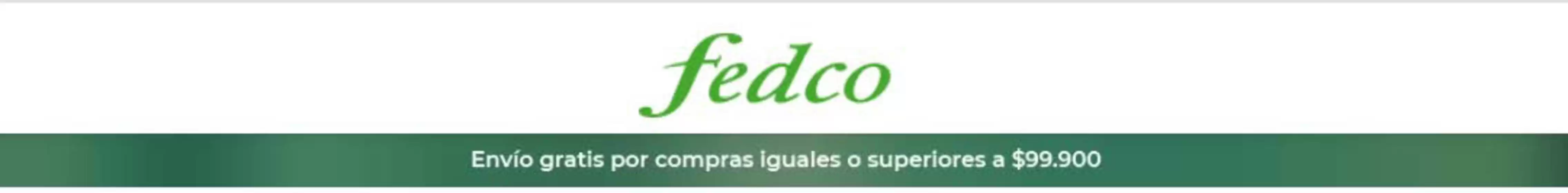 Catálogo Fedco | Envío gratis por compras iguales o superiores a $99.900 | 2026-05-19T00:00:00.000Z - 2026-05-31T00:00:00.000Z