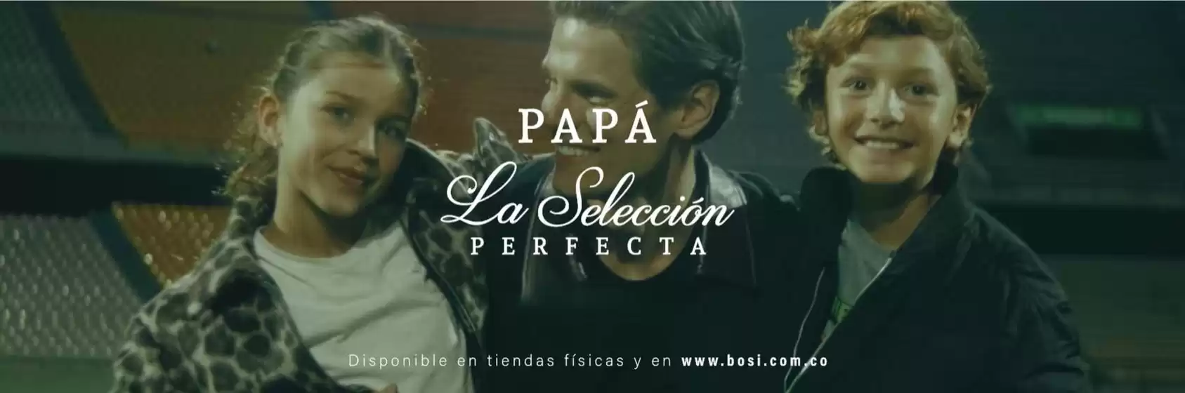 Catálogo Bosi | Papá la seleccion perfecta | 2026-06-04T00:00:00.000Z - 2026-06-30T00:00:00.000Z