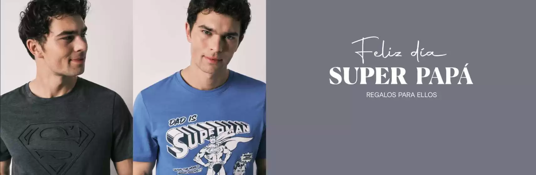 Catálogo Women'Secret |  Feliz Día Super Papá | 2026-06-08T00:00:00.000Z - 2026-06-30T00:00:00.000Z