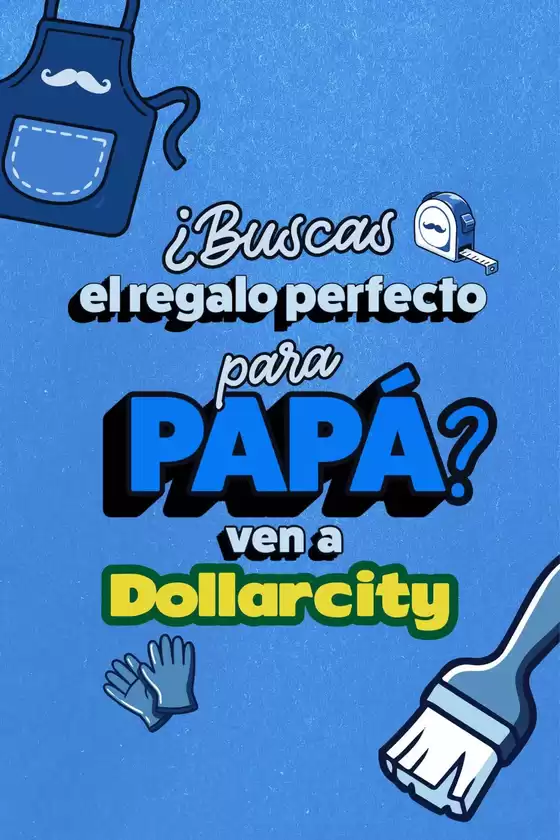 Catálogo Dollarcity | Buscas el regalo perfecto para Papá | 2026-06-17T00:00:00.000Z - 2026-06-30T00:00:00.000Z