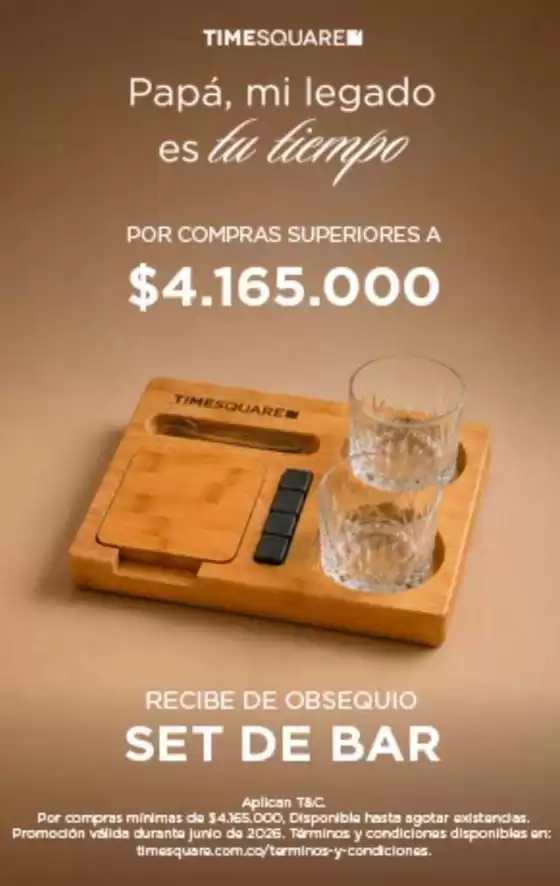 Catálogo Time Square en Madrid | Por compras superiores a $4.165.000 recibe de obsequio set de bar | 2026-06-19T00:00:00.000Z - 2026-06-30T00:00:00.000Z