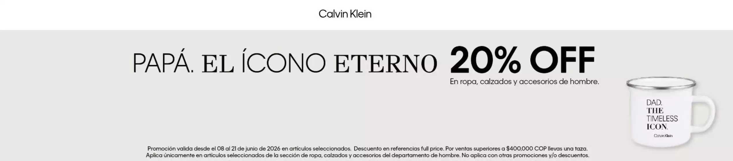 Catálogo Calvin Klein | Papá. El ícono eterno 20% OFF | 2026-06-19T00:00:00.000Z - 2026-06-21T00:00:00.000Z
