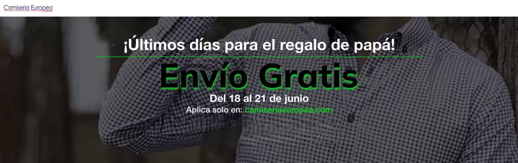 Catálogo Camisería Europea | Últimos días para el regalo de papá | 2026-06-19T00:00:00.000Z - 2026-06-21T00:00:00.000Z