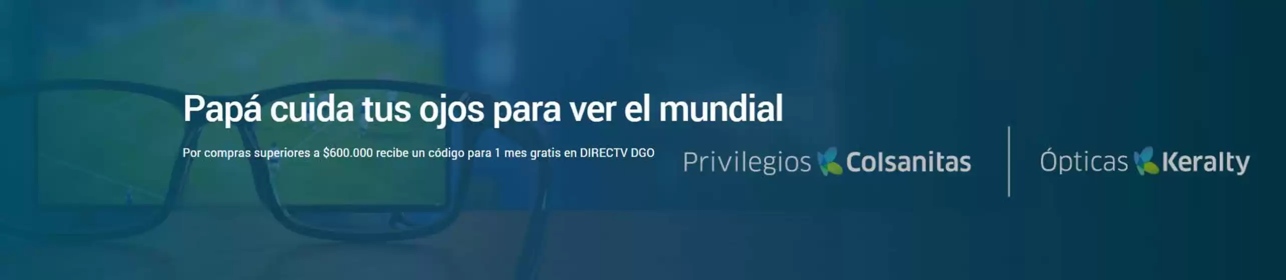 Catálogo Colsanitas | Papá cuida tus ojos para ver el mundial | 2026-06-23T00:00:00.000Z - 2026-06-30T00:00:00.000Z