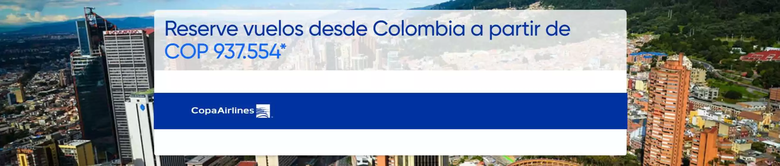 Catálogo Copa Airlines | Mejores ofertas desde Colombia | 2026-07-16T00:00:00.000Z - 2026-07-19T00:00:00.000Z