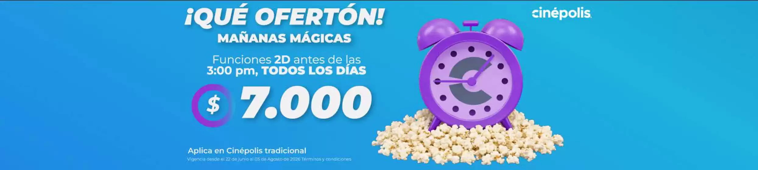 Catálogo Cinépolis | Qué Ofertón Mañanas Mágicas $7.000 | 2026-07-23T00:00:00.000Z - 2026-08-03T00:00:00.000Z