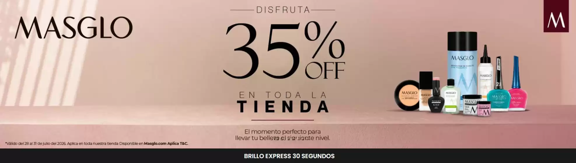 Catálogo Masglo | Disfruta 35% OFF en toda la tienda | 2026-07-28T00:00:00.000Z - 2026-07-31T00:00:00.000Z