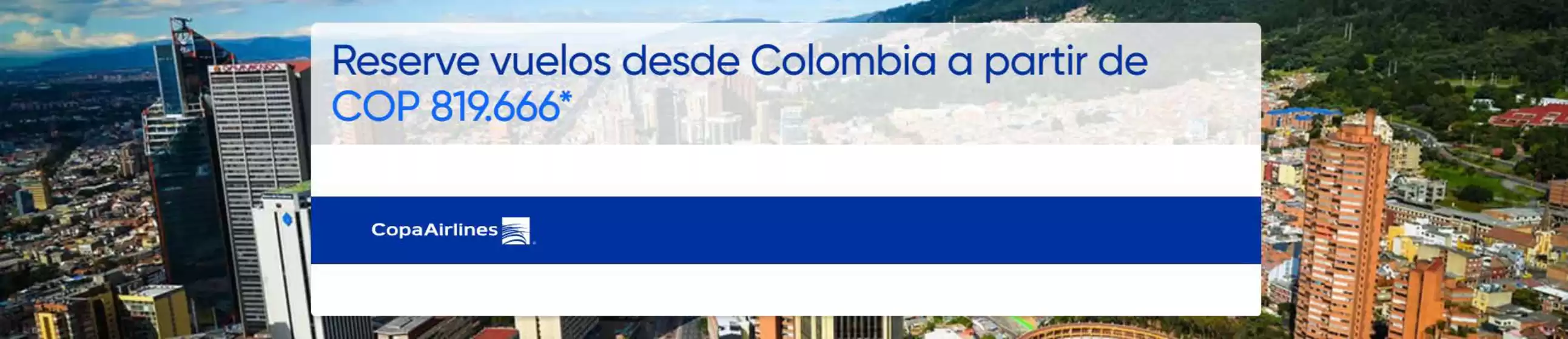 Catálogo Copa Airlines | Mejores ofertas desde Colombia | 2026-08-03T00:00:00.000Z - 2026-08-06T00:00:00.000Z