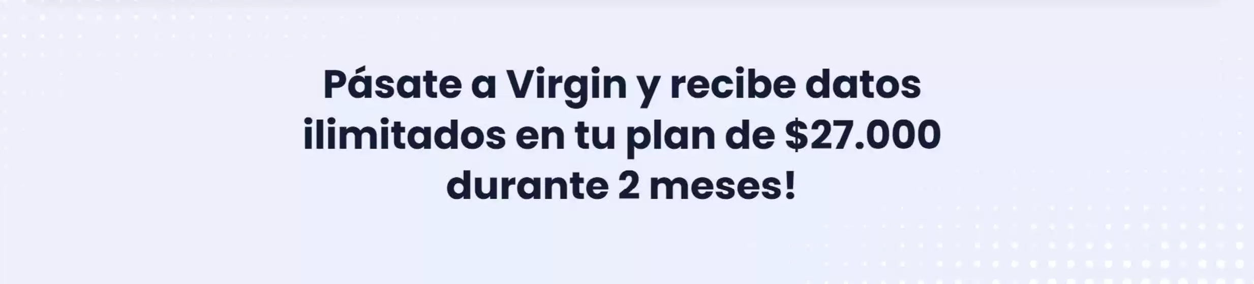 Catálogo Virgin | Promociones | 2026-08-03T00:00:00.000Z - 2026-09-30T00:00:00.000Z