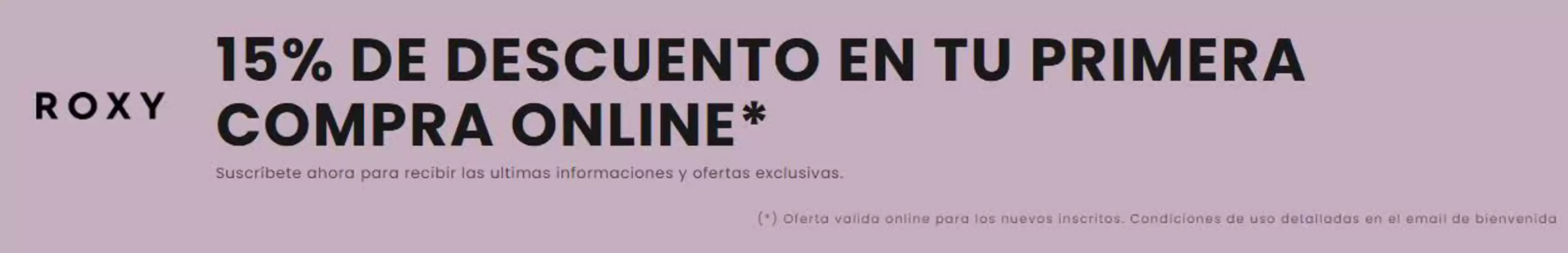 Catálogo Roxy | 15% de DCTO en tu primera compra | 2026-08-10T00:00:00.000Z - 2026-12-31T00:00:00.000Z