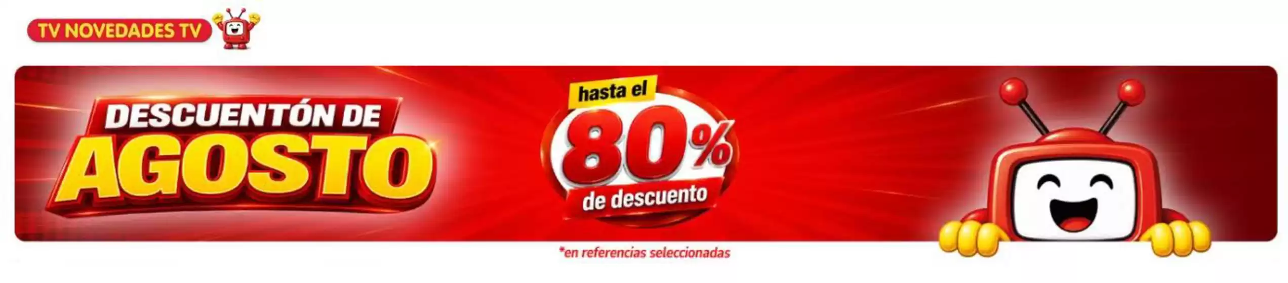 Catálogo TV Novedades | Hasta el 80% OFF | 2026-08-12T00:00:00.000Z - 2026-08-31T00:00:00.000Z