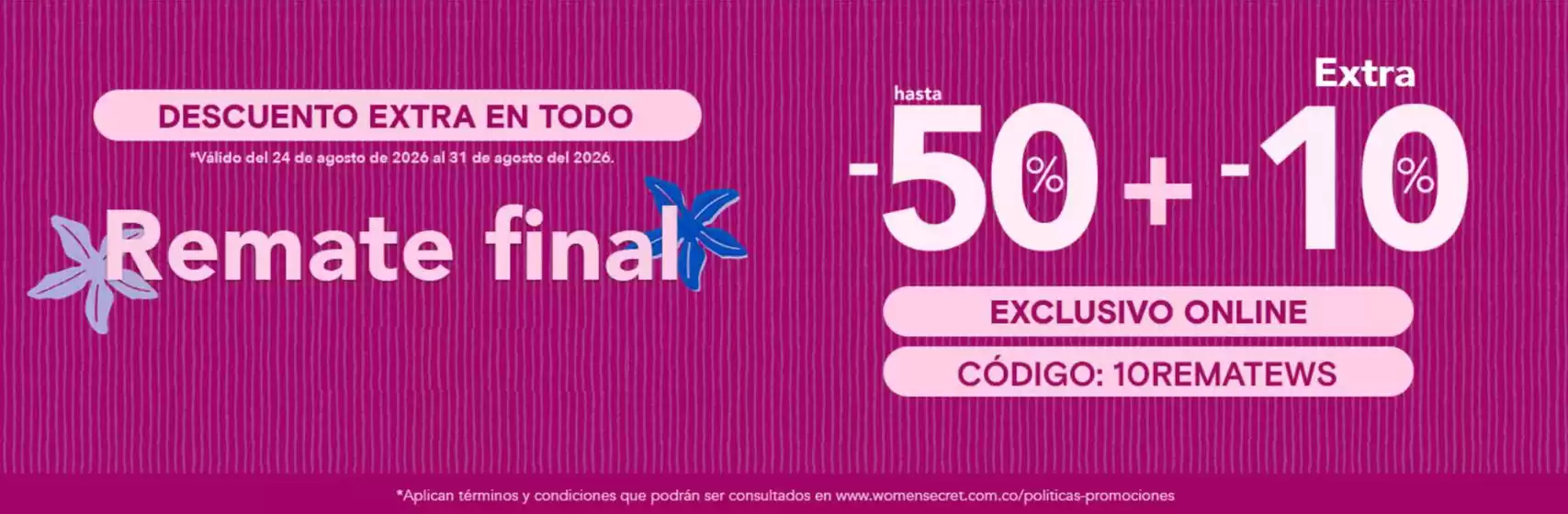 Catálogo Women'Secret | Remate Final Hasta 50% +10% Extra, 3 cuotas 0% interés con Addi | 2026-08-25T00:00:00.000Z - 2026-08-31T00:00:00.000Z