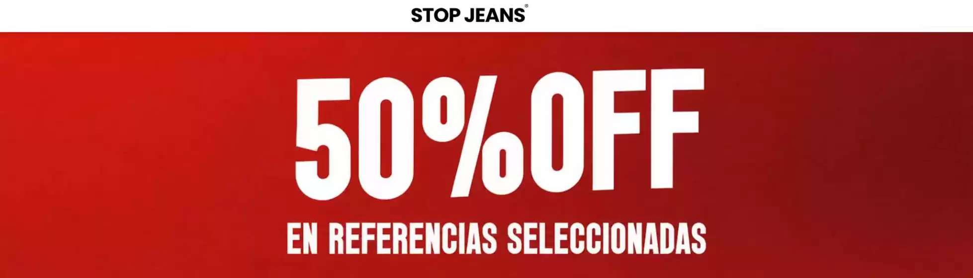 Catálogo Stop Jeans | 50% OFF en Ref.Selecci. | 2026-08-25T00:00:00.000Z - 2026-08-31T00:00:00.000Z