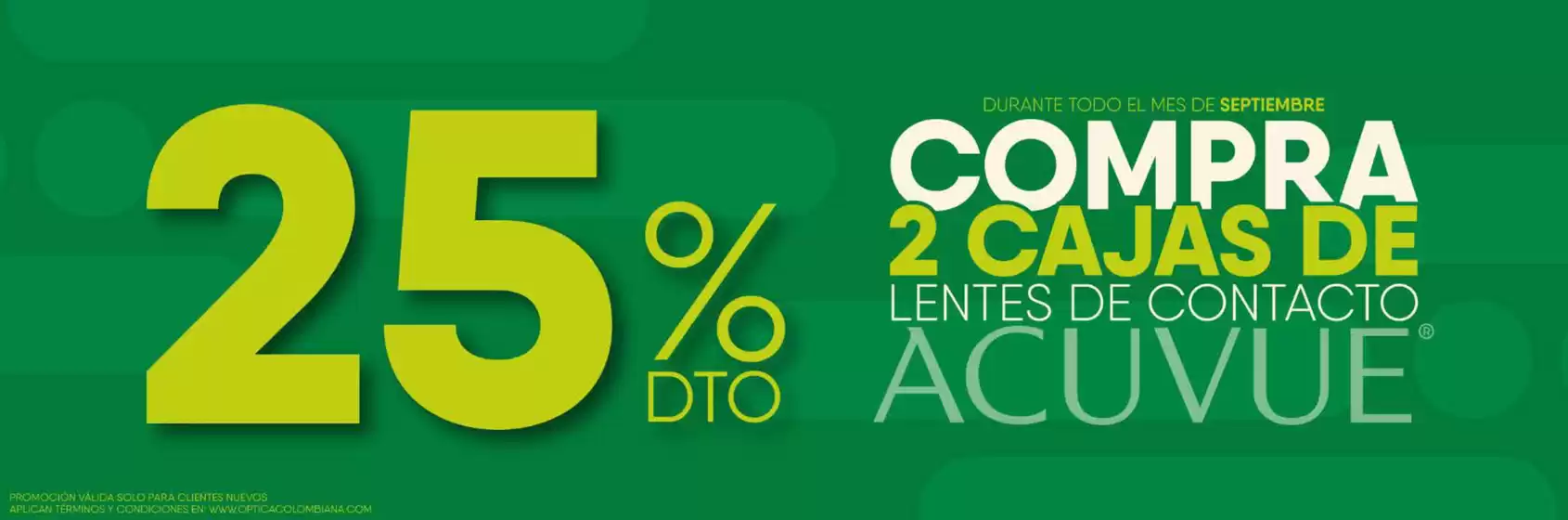 Catálogo Óptica Colombiana | 25% DTO compra de 2 cajas lentes de contacto, precios especiales | 2026-08-28T00:00:00.000Z - 2026-09-30T00:00:00.000Z