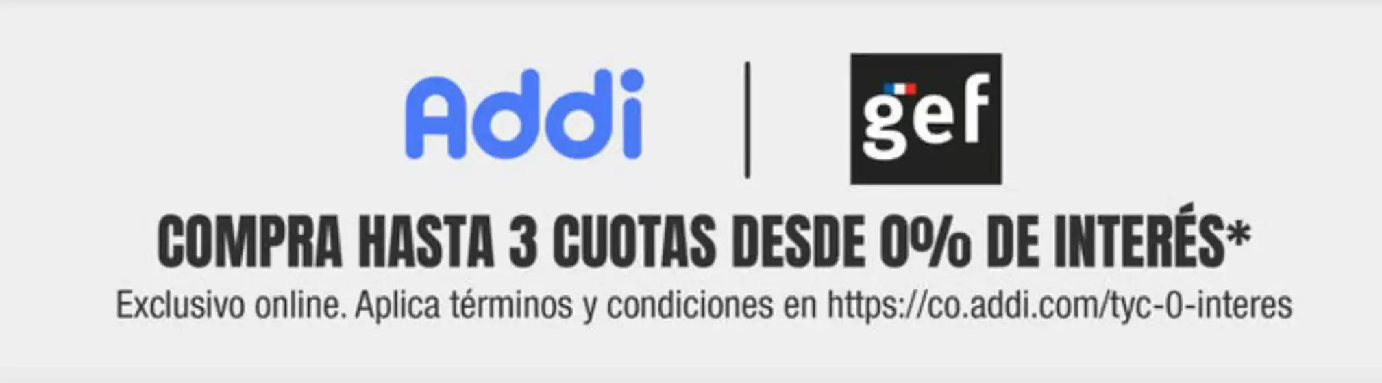 Catálogo Gef | 3 cuotas y 0% de interés con Addi | 2026-08-31T00:00:00.000Z - 2026-09-30T00:00:00.000Z