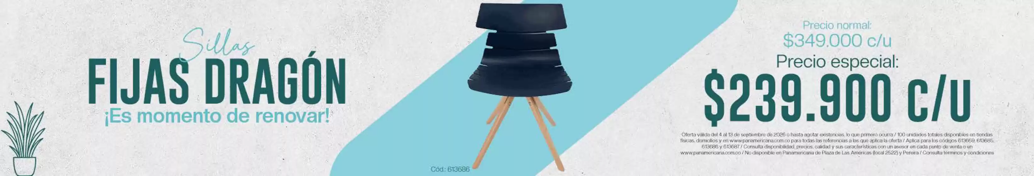 Catálogo Panamericana | Sillas Fijas Dragón $239.900 | 2026-09-04T00:00:00.000Z - 2026-09-13T00:00:00.000Z