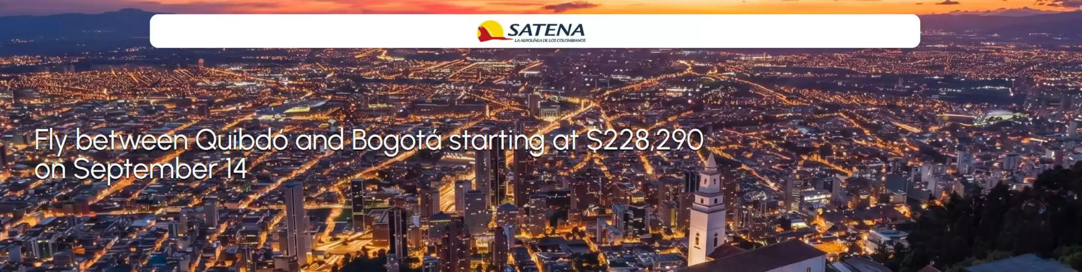 Catálogo Satena | Fly between Quibdo and Bogotá starting at $228,290 | 2026-09-09T00:00:00.000Z - 2026-09-14T00:00:00.000Z