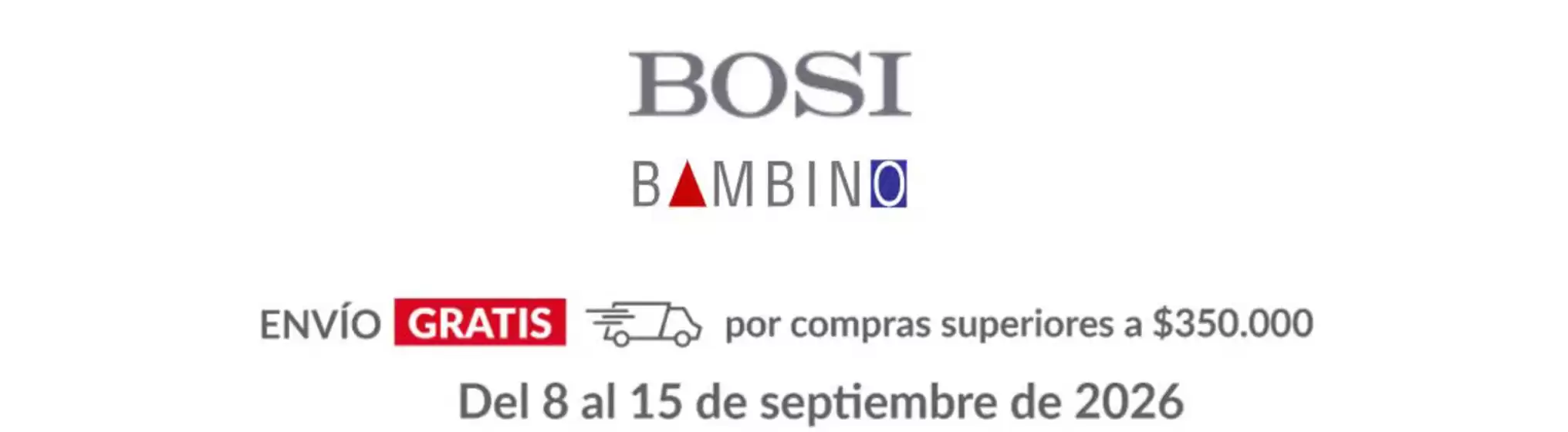 Catálogo Bosi Bambino | Envío Gratis por compras superiores a $350.000 | 2026-09-14T00:00:00.000Z - 2026-09-15T00:00:00.000Z