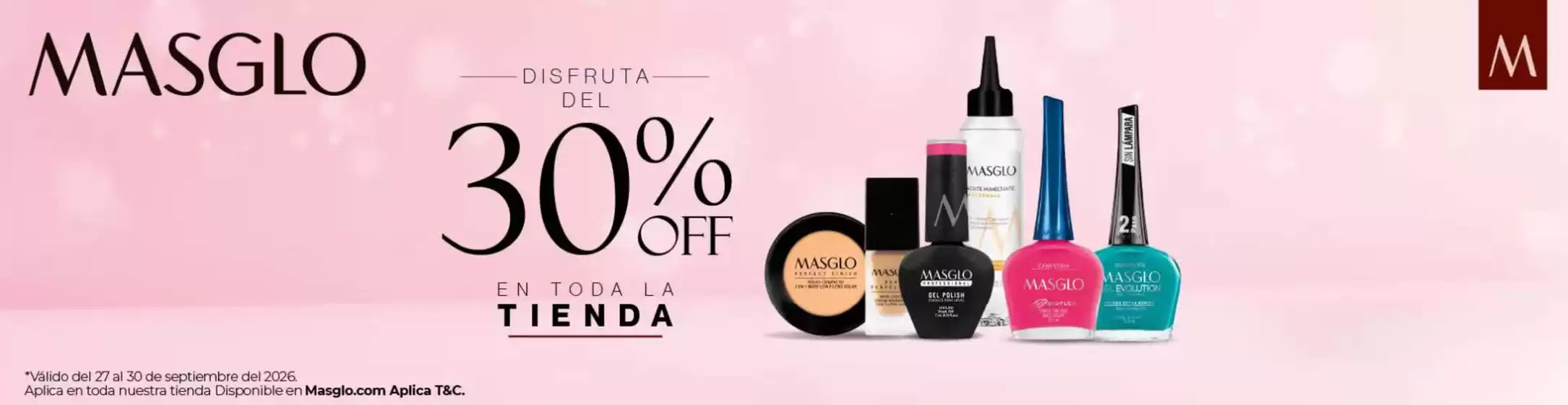 Catálogo Masglo | Disfruta del 30% OFF en toda la tineda | 2026-09-29T00:00:00.000Z - 2026-09-30T00:00:00.000Z
