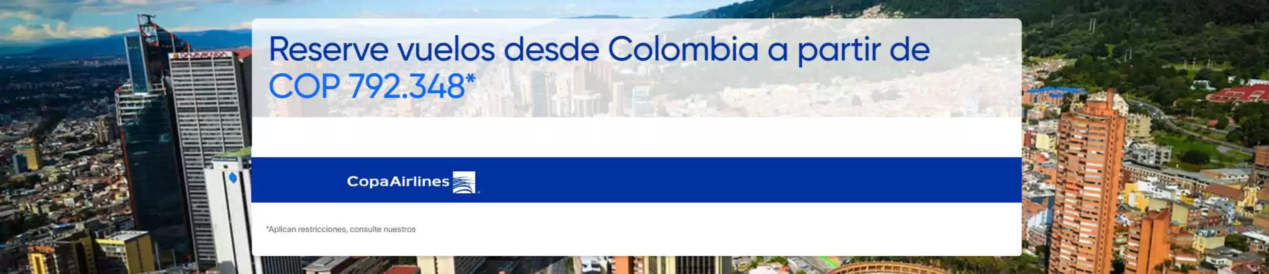 Catálogo Copa Airlines | Mejores ofertas desde Colombia | 2026-09-29T00:00:00.000Z - 2026-10-01T00:00:00.000Z