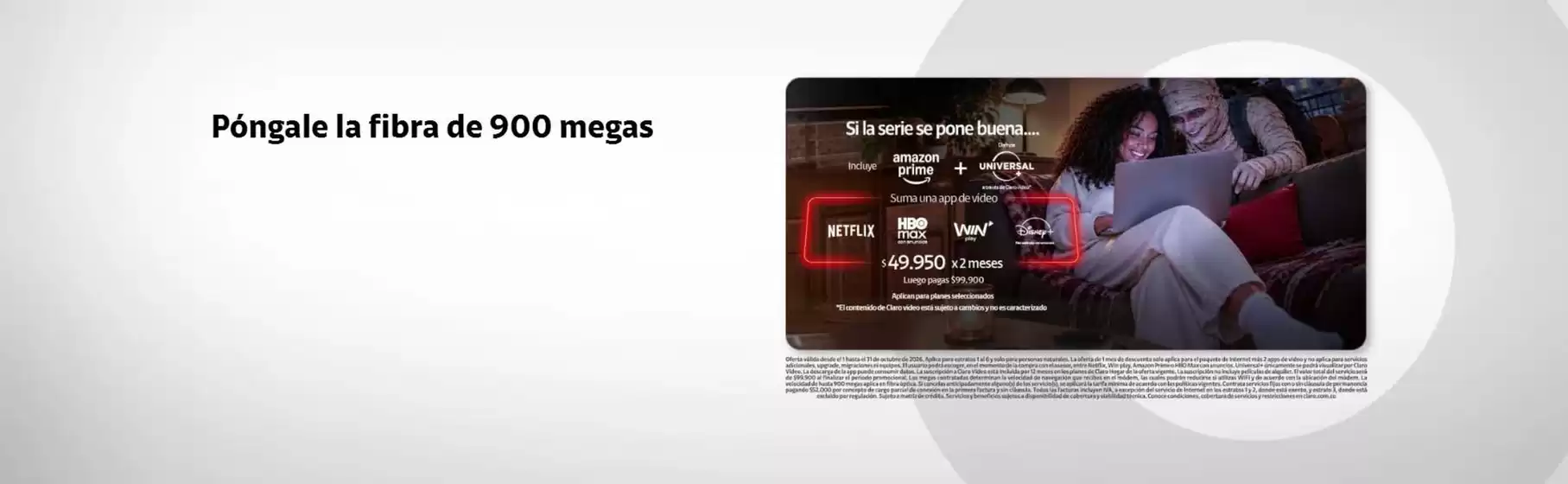 Catálogo Claro | Póngale la fibra de 900 megas | 2026-10-01T00:00:00.000Z - 2026-10-31T00:00:00.000Z