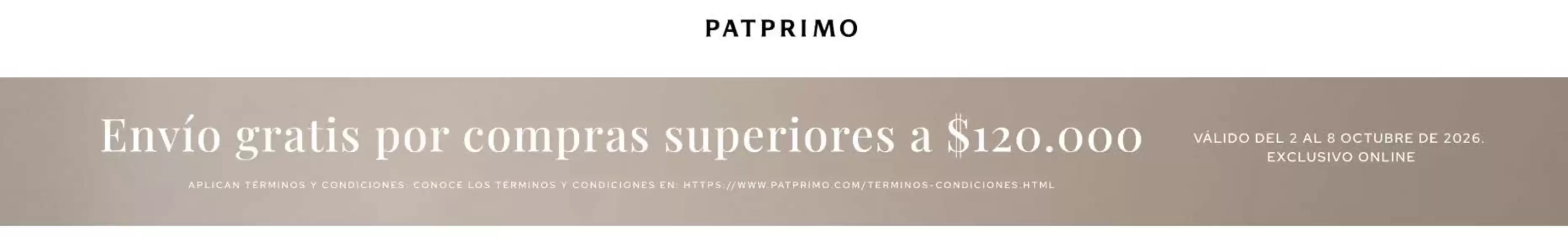Catálogo Pat Primo | Envíos gratis para compras superiores a $120.000 | 2026-10-08T00:00:00.000Z - 2026-10-08T00:00:00.000Z