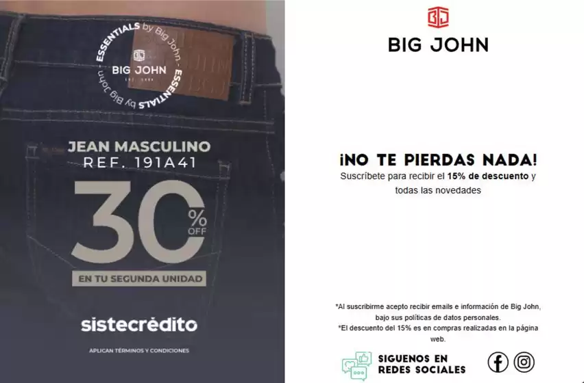 Catálogo Big John | Suscribete para recibir el 15% de DSCTO y todas las novedades, 30% OFF en tu segunda unida | 2026-10-09T00:00:00.000Z - 2026-10-31T00:00:00.000Z