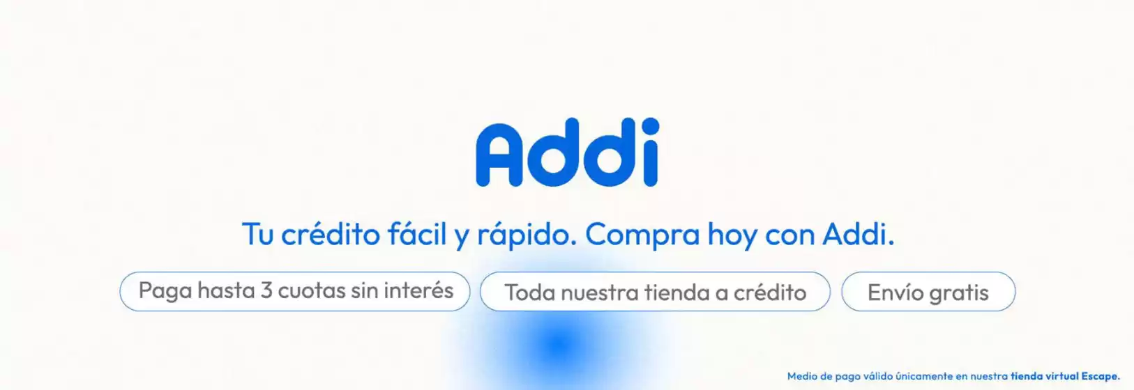 Catálogo Escape | Tu crédito fácil y rápido. Compra hoy con Addi | 2026-10-09T00:00:00.000Z - 2026-10-31T00:00:00.000Z