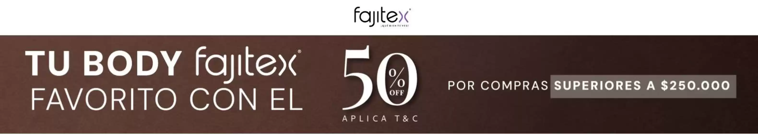 Catálogo Fajitex | 50% OFF por compras superiores a $250.000  | 2026-10-09T00:00:00.000Z - 2026-10-16T00:00:00.000Z