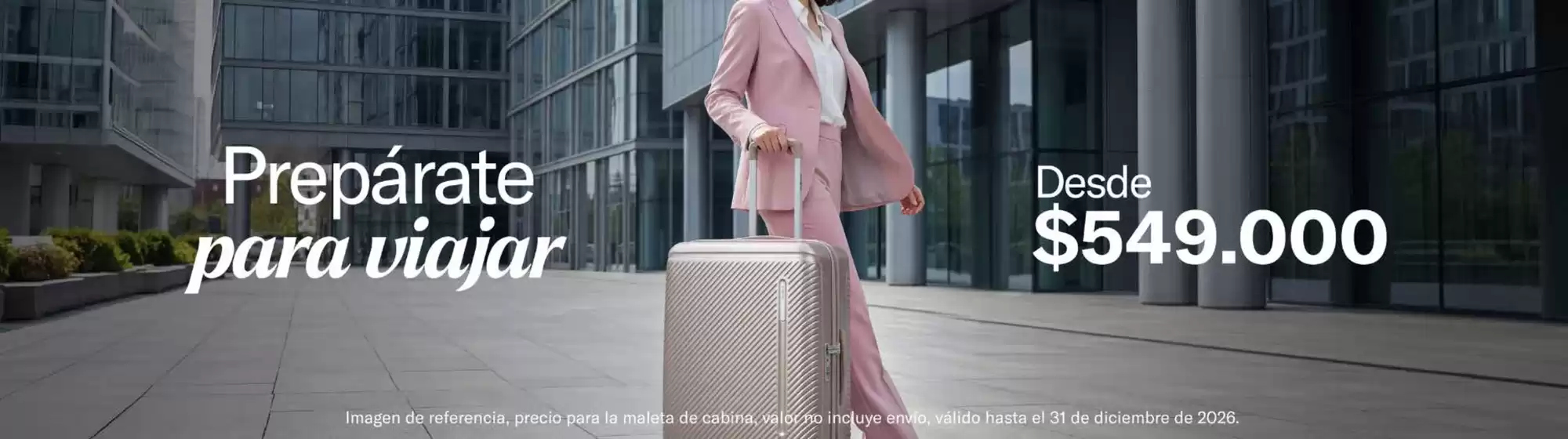 Catálogo Samsonite | Prepárate para viajar desde: $549.000 | 2026-10-09T00:00:00.000Z - 2026-12-31T00:00:00.000Z