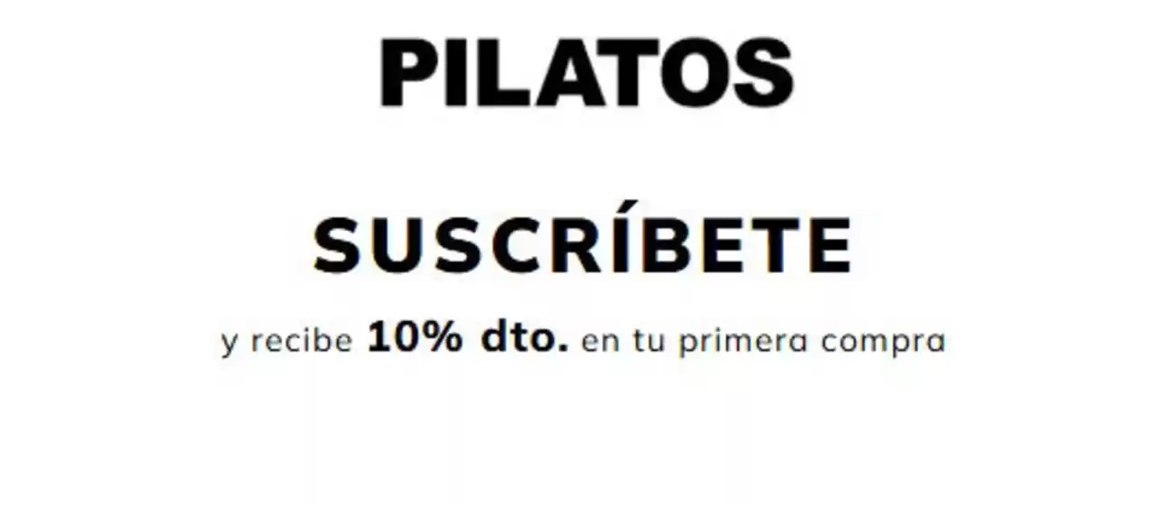 Catálogo Pilatos | Suscríbete y recibe 10% dto. en tu primera compra | 2026-10-13T00:00:00.000Z - 2026-12-31T00:00:00.000Z