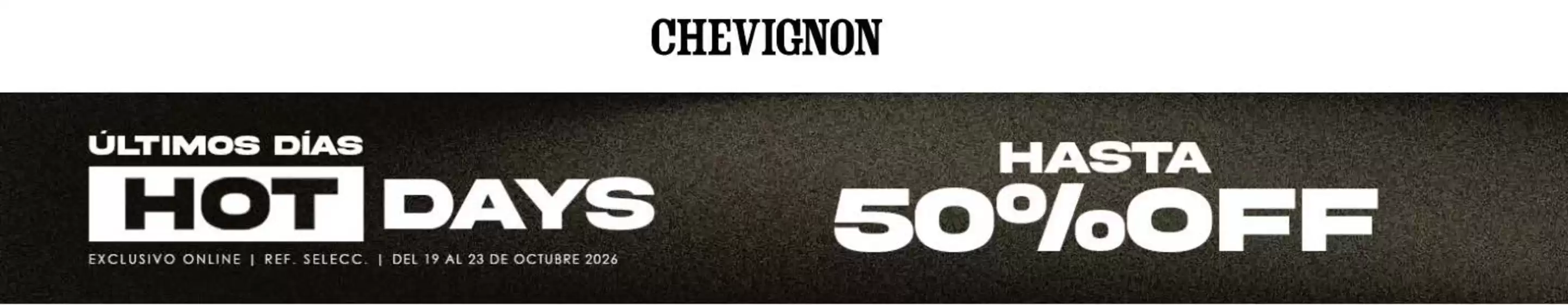 Catálogo Chevignon | Hot Days Hasta 50% OFF | 2026-10-20T00:00:00.000Z - 2026-10-23T00:00:00.000Z