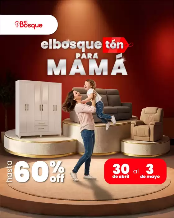 Catálogo Muebles el Bosque | Elbosque ton para mama  | 2026-04-30T00:00:00.000Z - 2026-05-03T00:00:00.000Z