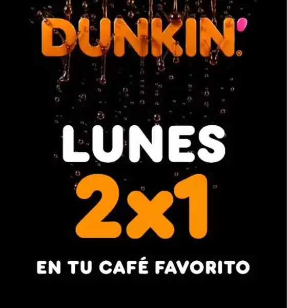 Catálogo Dunkin' Donuts | Lunes 2x1 en tu cafe favorito  | 2026-05-18T00:00:00.000Z - 2026-07-31T00:00:00.000Z