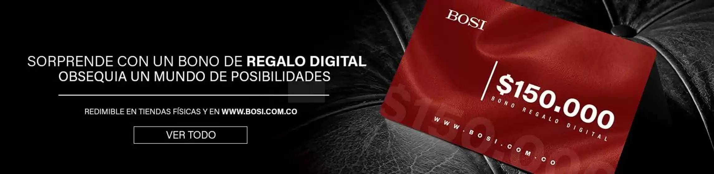 Catálogo Bosi en Guayaquil | Sorprende con un bono de regalo digital | 2026-05-28T00:00:00.000Z - 2026-06-30T00:00:00.000Z