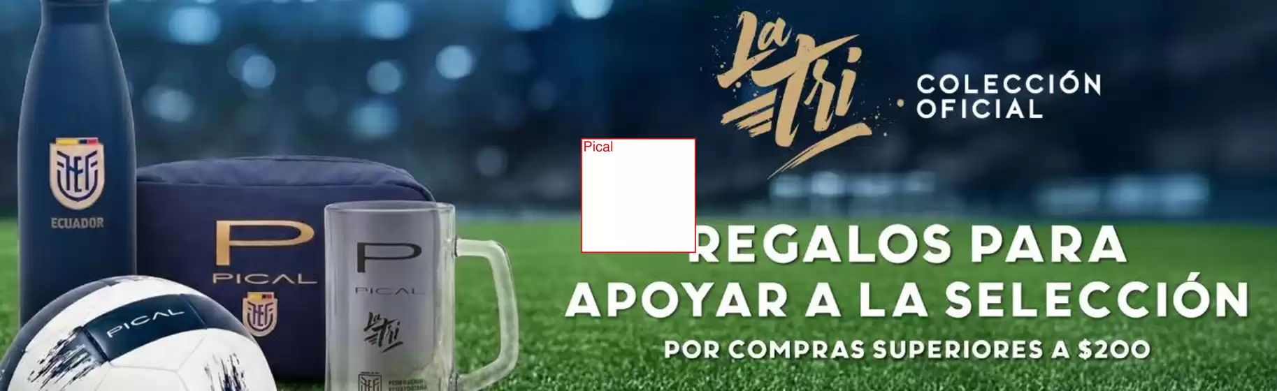 Catálogo Pical en Macará | Regalos para apoyar a la selecccion | 2026-06-02T00:00:00.000Z - 2026-07-31T00:00:00.000Z